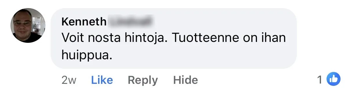 Kenneth: voit nostaa hintoja, tuotteenne on ihan huippua